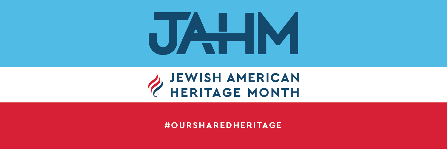 Jewish American Heritage Month #OURSHAREDHERITAGE