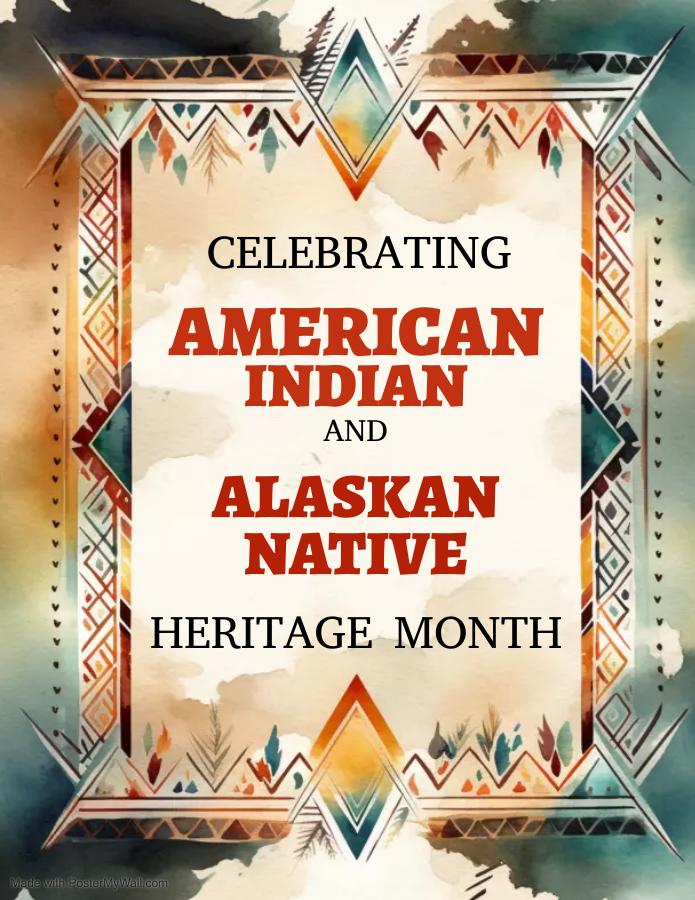 Celebrating American Indian and Alaskan Native Heritage Month
