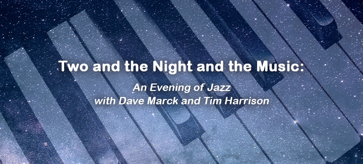 Two and the Night and the Music: An Evening of Jazz with Dave Marck and Tim Harrison