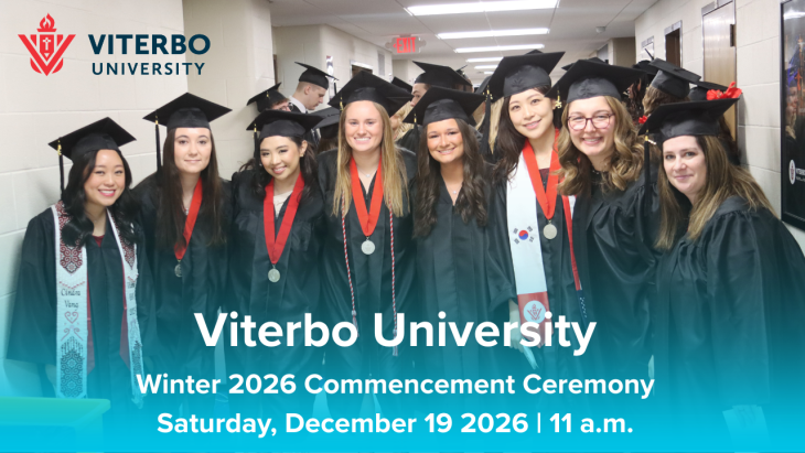 Commencement Winter 2026 Picture is eight women in graduation gowns. Bottom text says Viterbo University. Winter 2026 Commencement Ceremony. Saturday, December 19, 2026. 11 a.m.