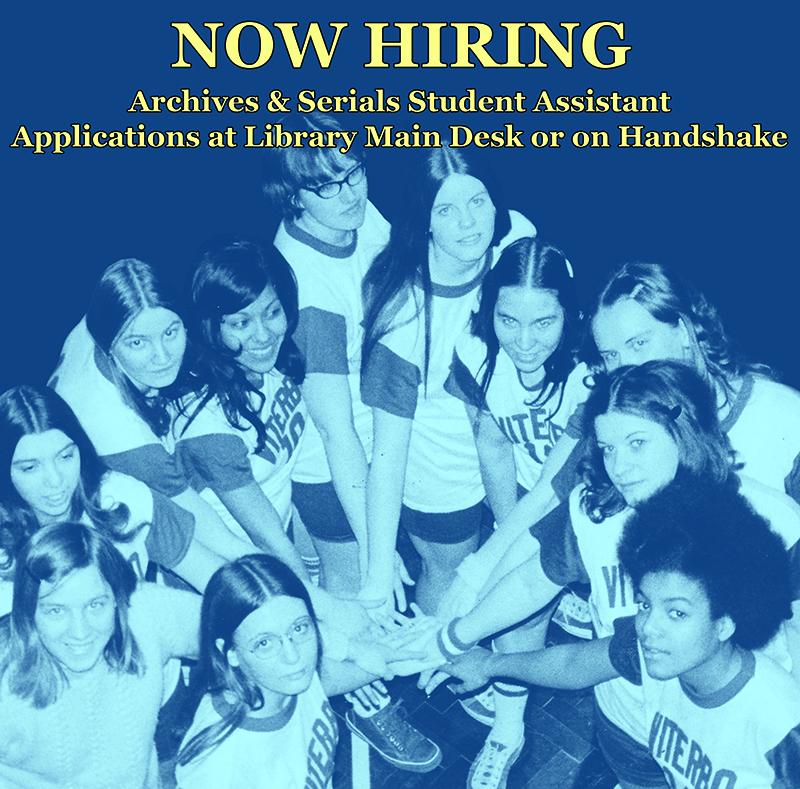 Photo of a women's sports team with the heading, "Now Hiring - Archives & Serials Student Assistant. Applications at Library Main Desk or on Handshake."