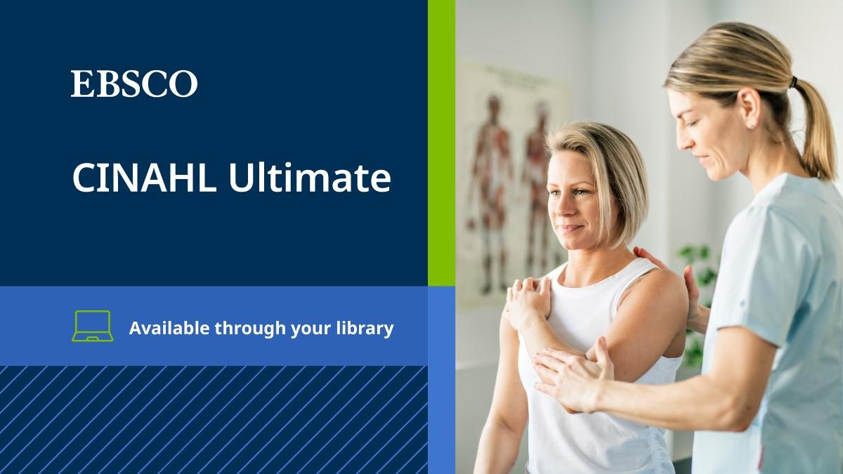 Image of a Physical Therapist and patient with the text, "EBSCO CINAHL Ultimate Available through your library."