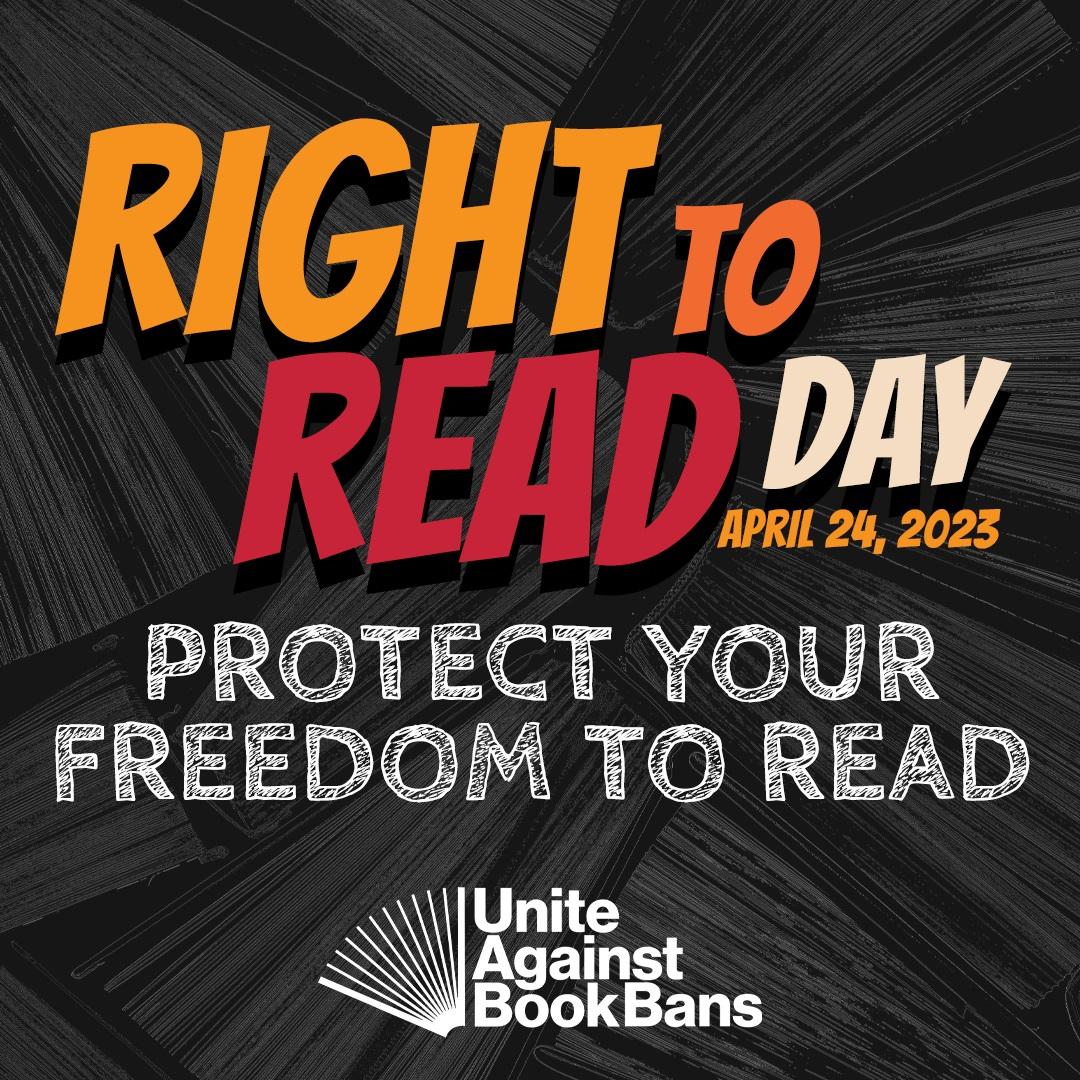 Right to Read Day April 24, 2023 - Protect Your Freedom to Read - Unite Against Book Bans