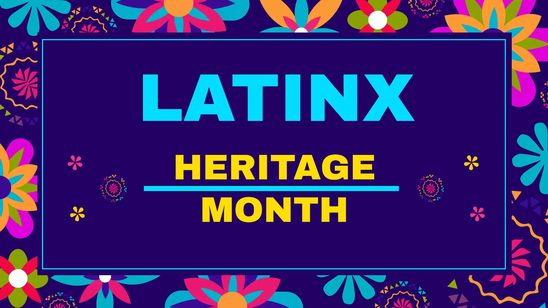 Image of a banner surrounded by flowers with the words, "Latinx Heritage Month," on it.
