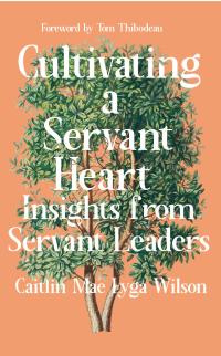 Cultivating a Servant Heart by Caitlin Wilson .jpg